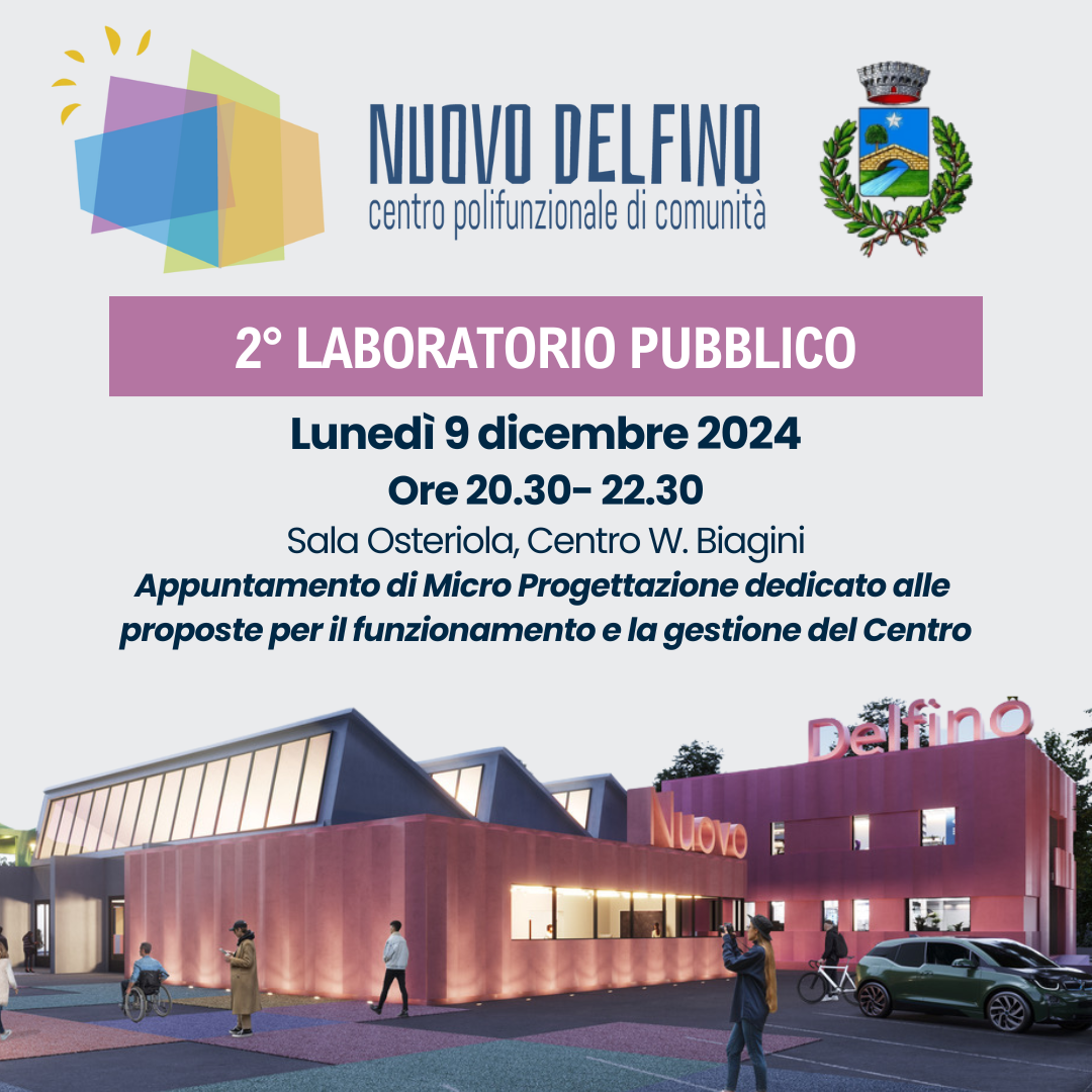 Nuovo Delfino: 2° LABORATORIO PUBBLICO DI CO-PROGETTAZIONE